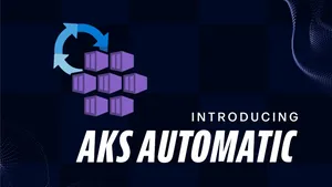 AKS Automatic: Microsoft quiere venderte Kubernetes "amigable"... o algo así