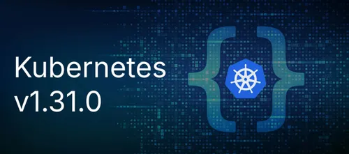 Kubernetes v1.31.0 ya está aquí: ¿Qué hay de nuevo y por qué debería importarme?